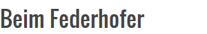 Beim Federhofer