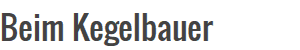 Beim Kegelbauer