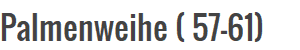 Palmenweihe ( 57-61)